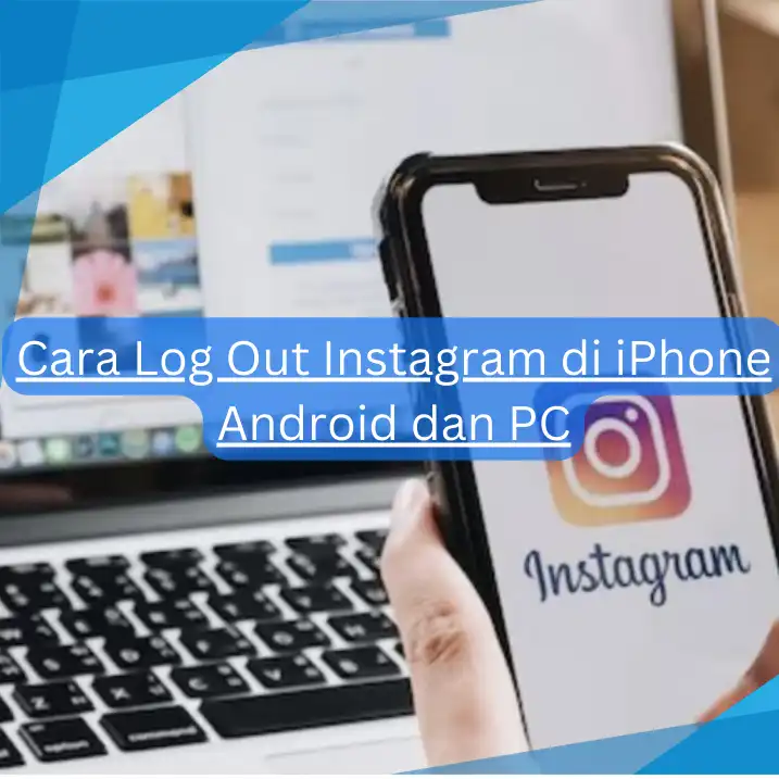 Cara Log Out Instagram di iPhone Android dan PC