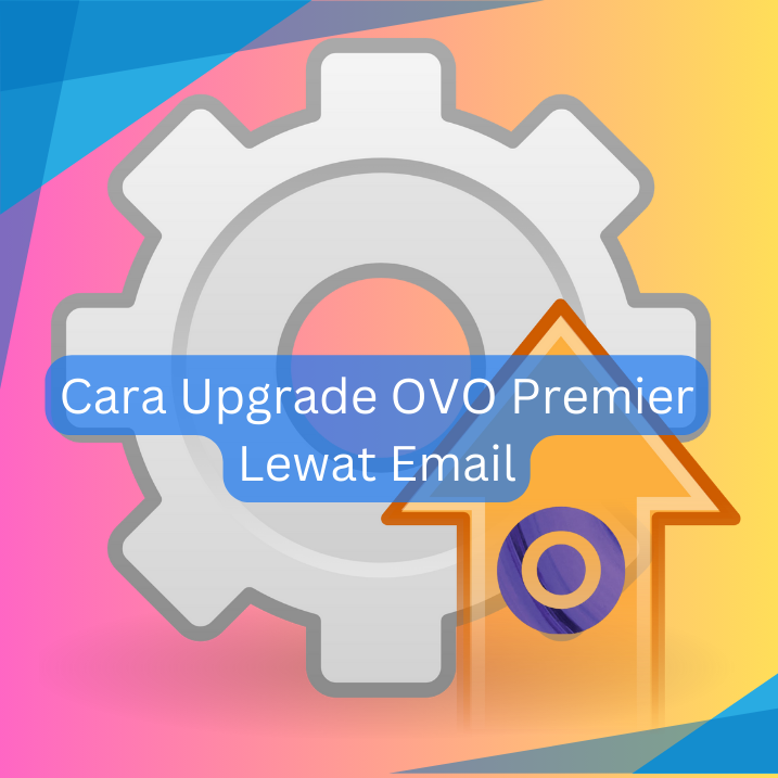 Cara Upgrade OVO Premier Lewat Email